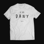T-shirt « Je suis Dany (ou pas) »